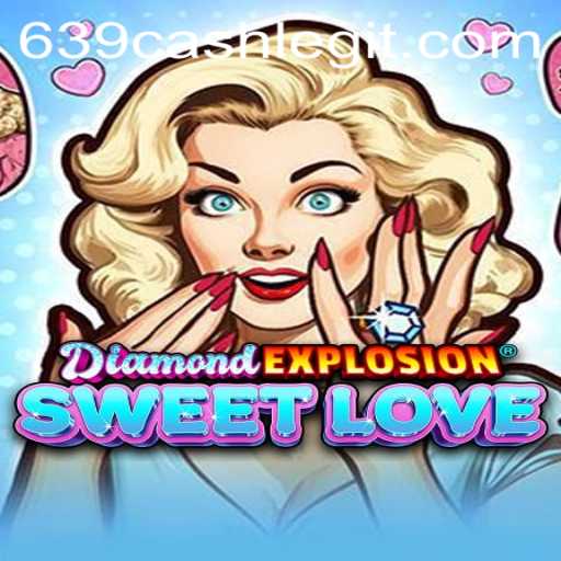Exploring DiamondExplosionSweetLove and the Innovative 639.CASH Bonus Feature
